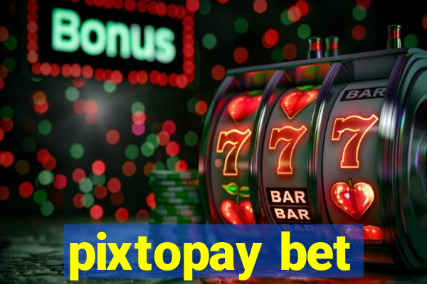 pixtopay bet